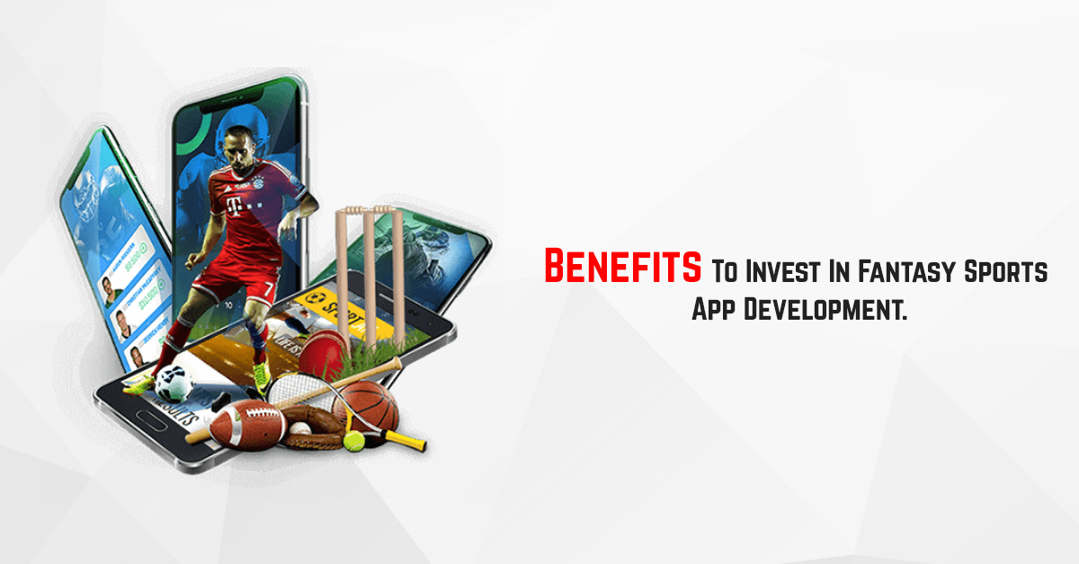 Benefits To Invest In Fantasy Sports App Development