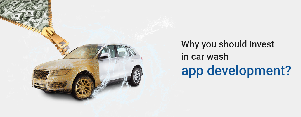 Why you should invest in car wash mobile app development