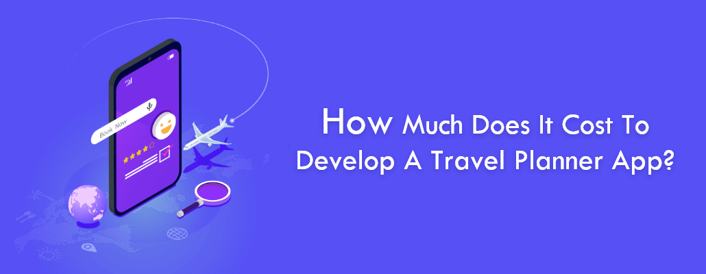 How much does it Cost to Develop a travel planner app