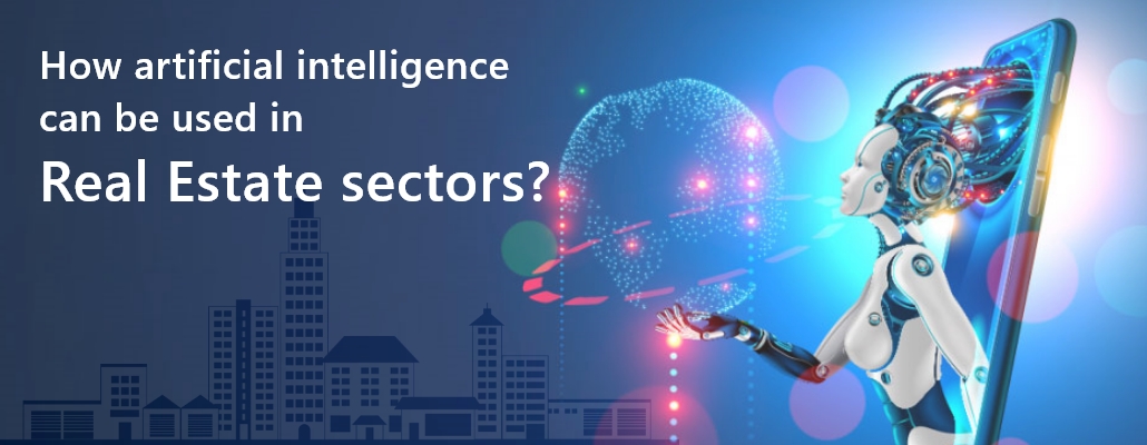 How artificial intelligence can be used in the Real Estate sectors