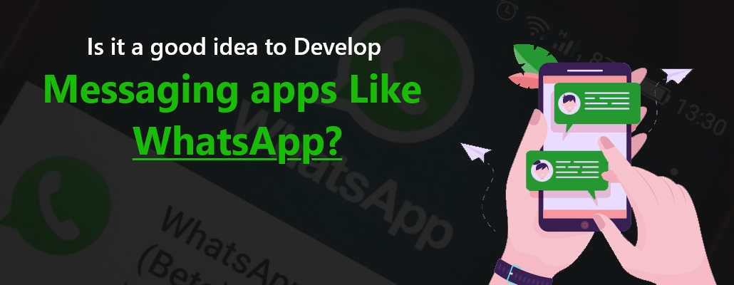 Is it a good idea to Develop Messaging apps Like WhatsApp