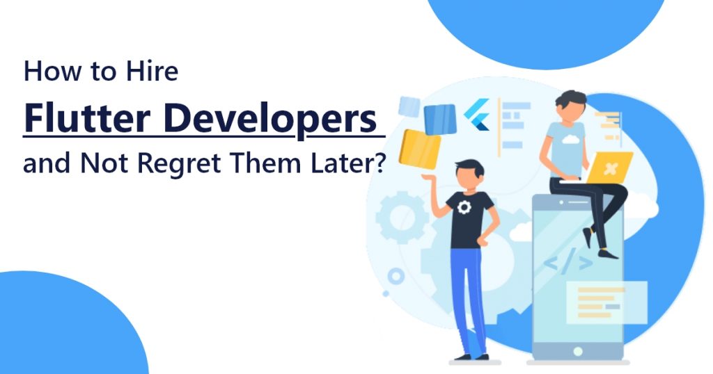 How to hire flutter developers and not regret them later