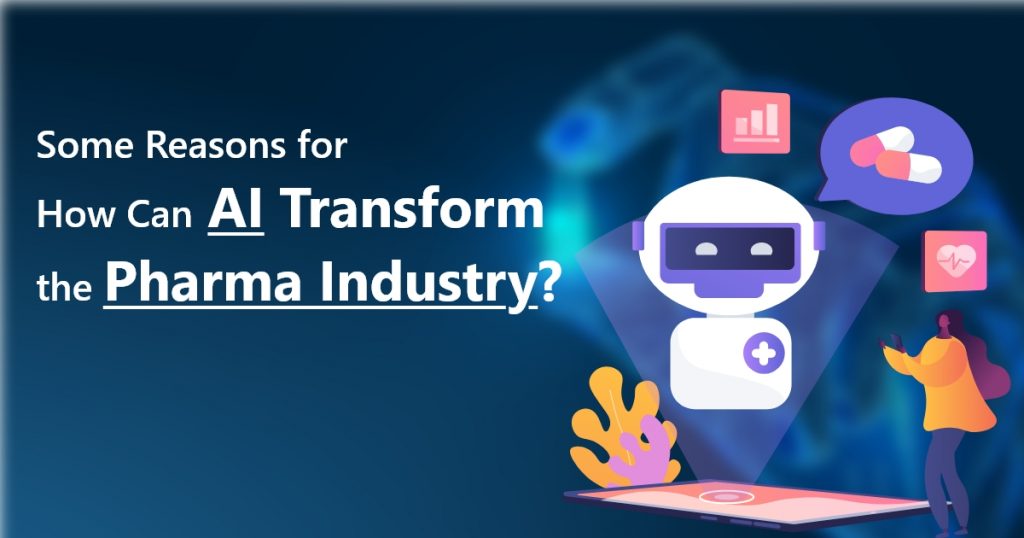 Some Reasons for How Can AI Transform the Pharma Industry