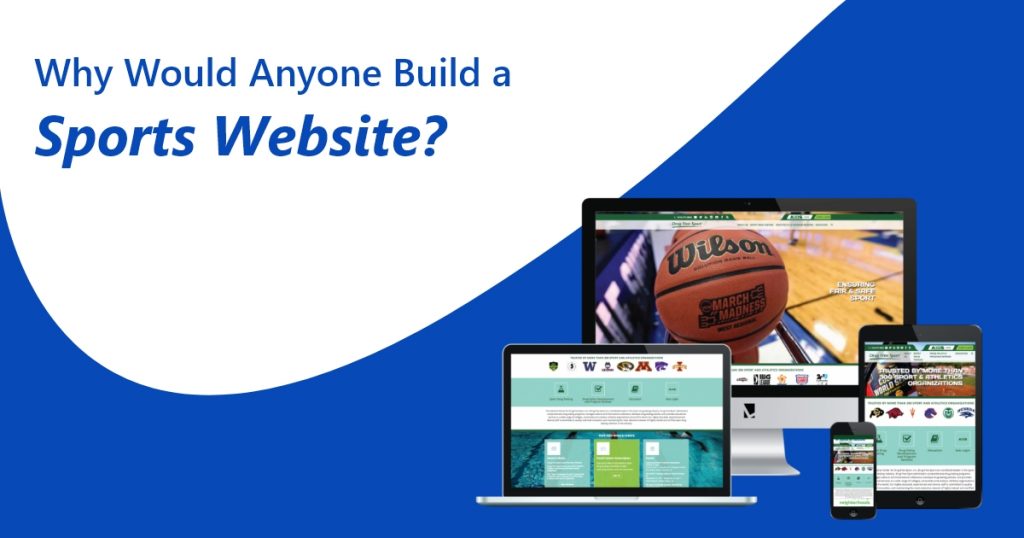 Why Would Anyone Build a Sports Website