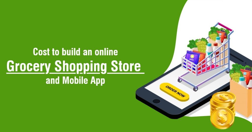 Cost to Build an Online Grocery Shopping Store and Mobile App