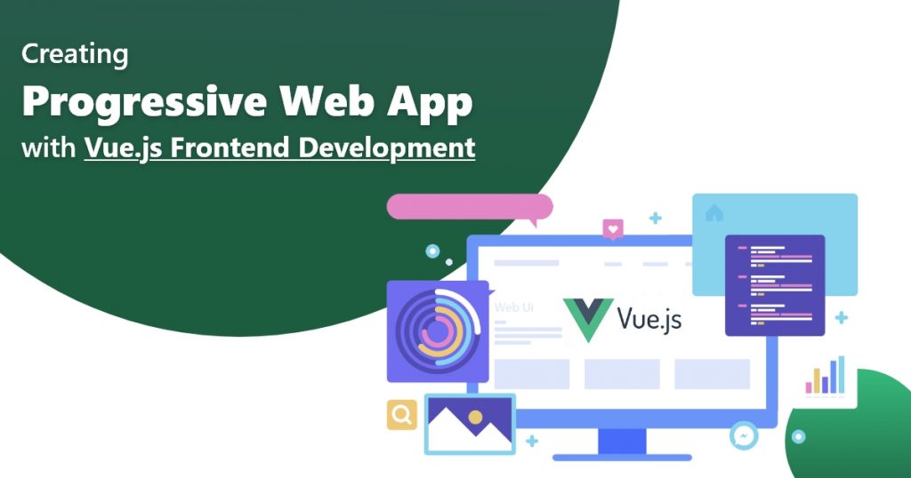 Creating Progressive Web App with Vue.js Frontend Development