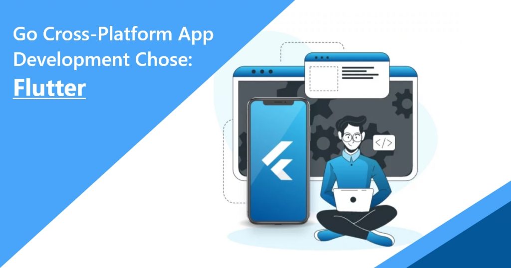 Go cross-platform app development chose Flutter