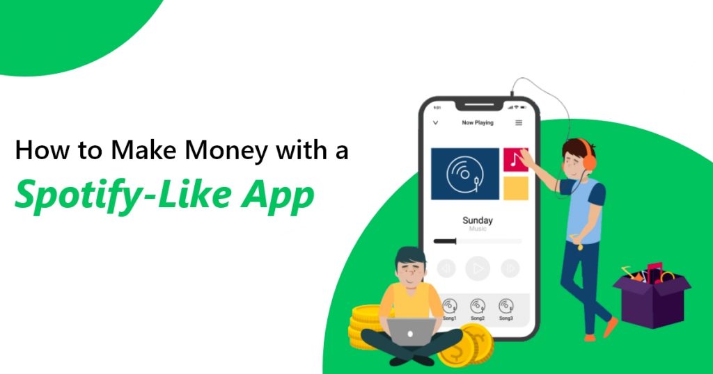 How to Make Money with a Spotify Like App