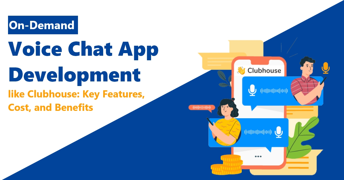 Read more about the article On-Demand Voice Chat App Development like Clubhouse: Key Features, Cost, and Benefits.