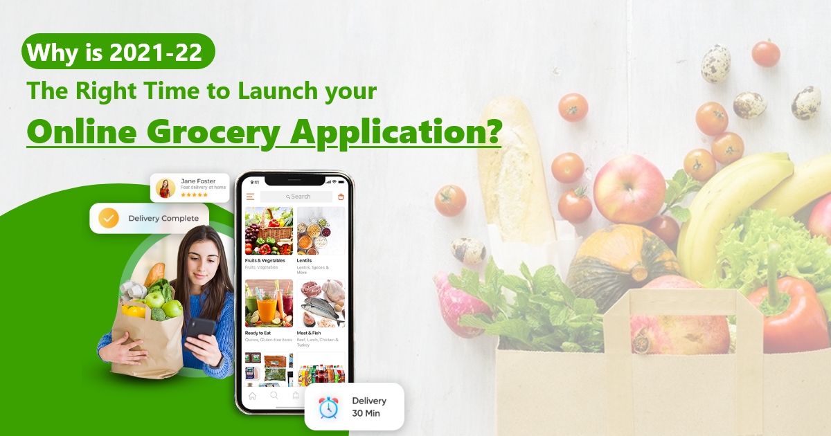Read more about the article Why is 2021-22 the Right Time to Launch Your Online Grocery Application?