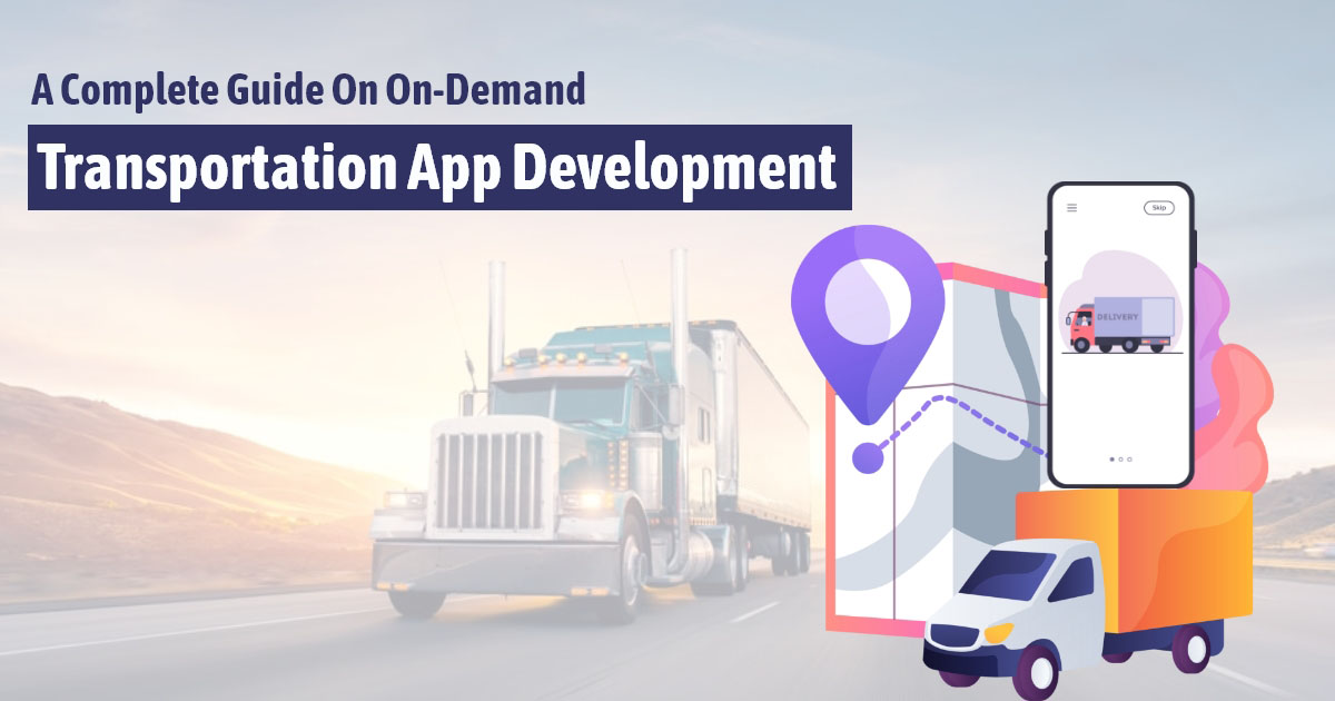 Read more about the article A Complete Guide On On-Demand Transportation App Development.