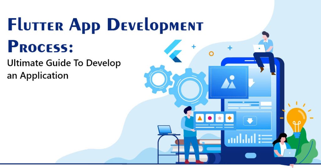 Flutter App Development Process Ultimate Guide To Develop an Application