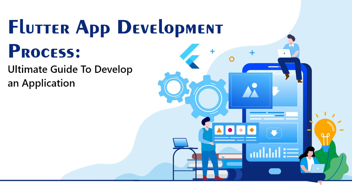 Read more about the article Flutter App Development Process: Ultimate Guide To Develop an Application.
