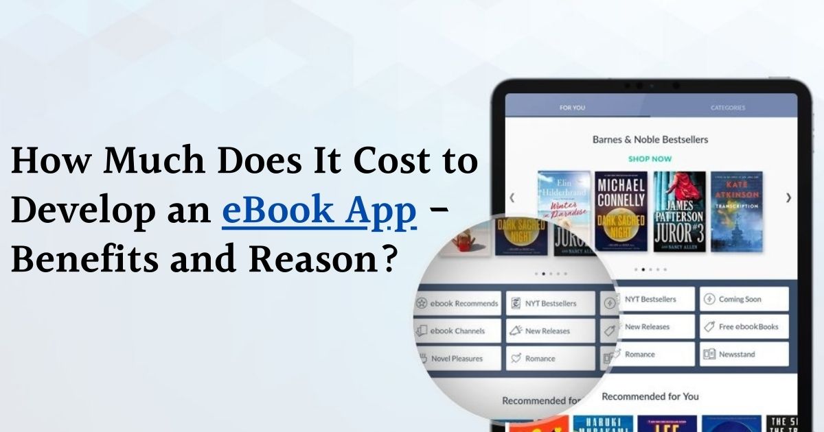 Read more about the article How Much Does It Cost to Develop an eBook App – Benefits and Reason?
