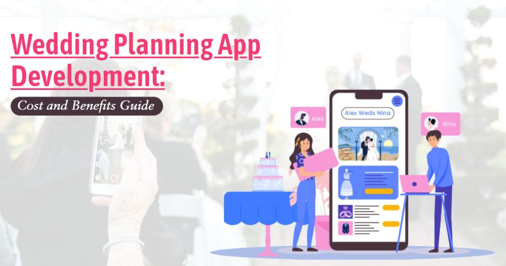 Wedding Planning App Development Cost and Benefits Guide