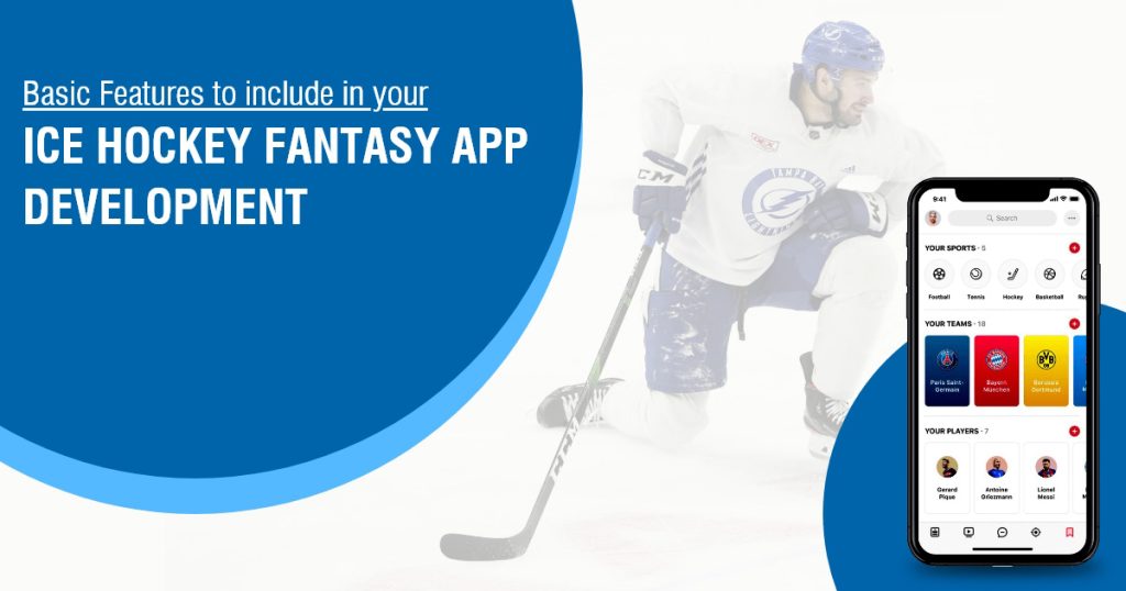 Basic Features to Include in your Ice Hockey Fantasy App Development