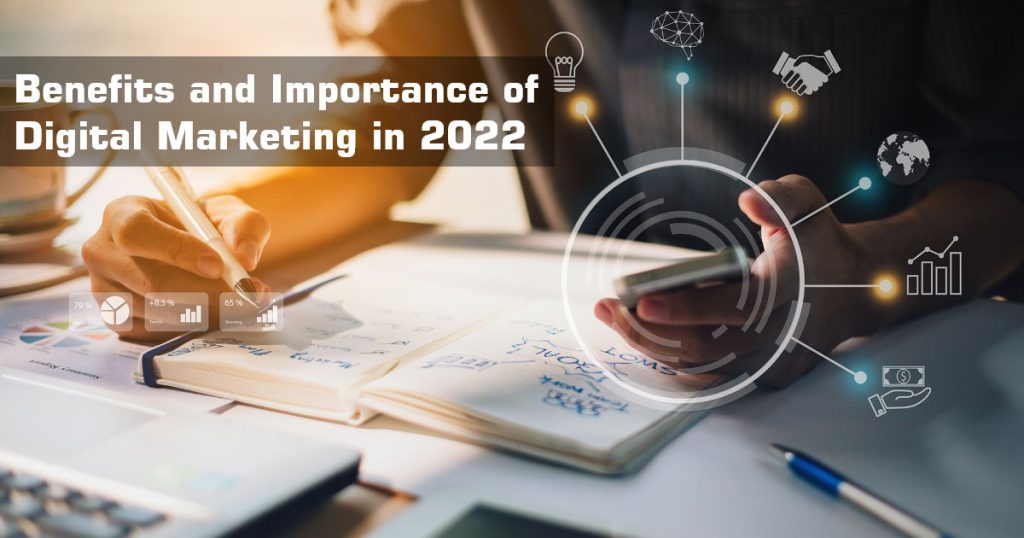 Benefits and Importance of Digital Marketing in 2022