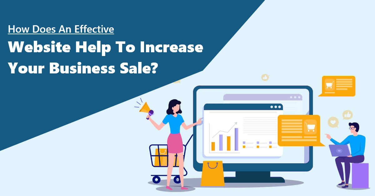 Read more about the article How Does An Effective Website Help To Increase Your Business Sale?