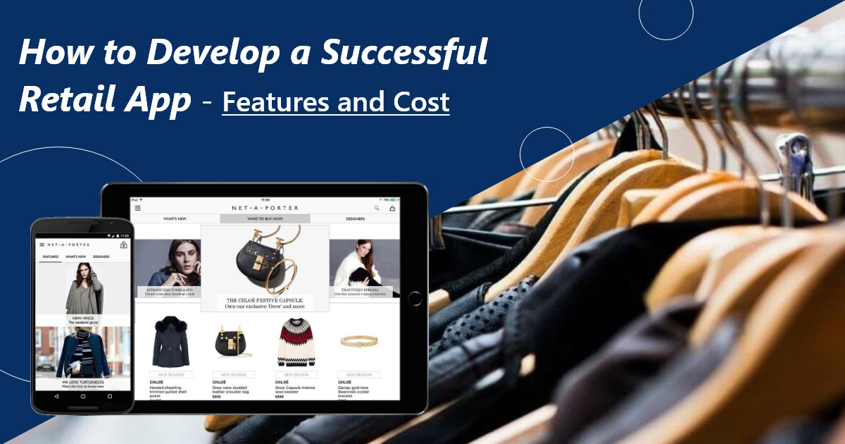 Read more about the article How to Develop a Successful Retail App —  Features and Cost.