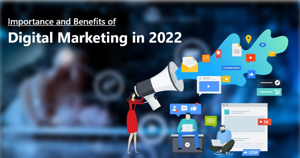 Importance and Benefits of Digital Marketing in 2022