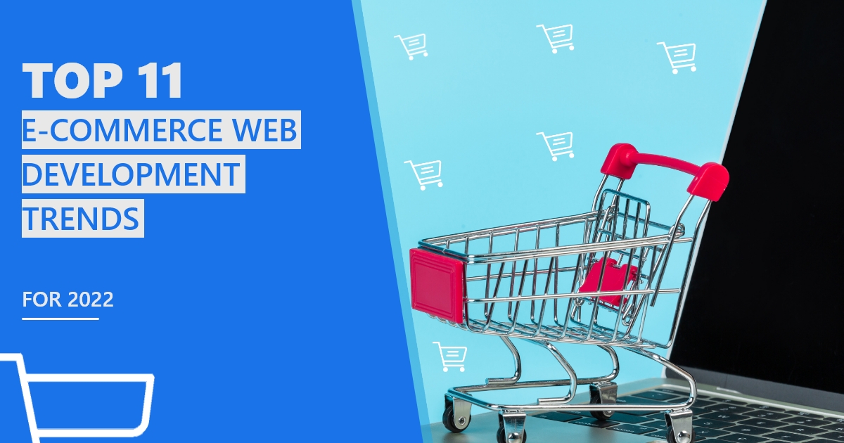 Read more about the article Top 11 eCommerce Web Development Trends For 2022.