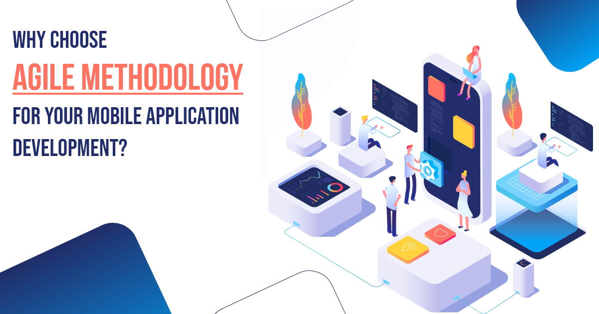 Read more about the article Why Choose Agile Methodology for Your Mobile Application Development?
