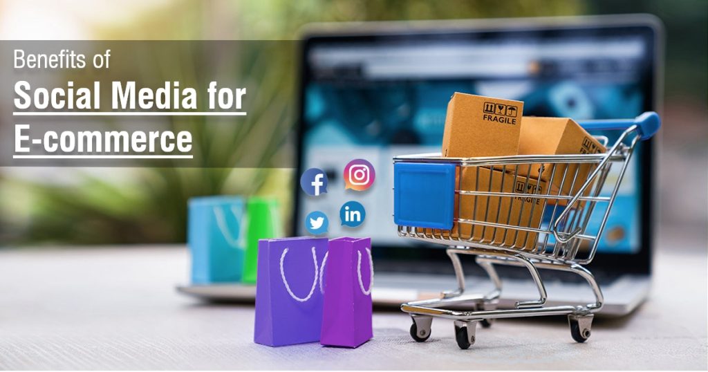 Benefits of Social Media for E-commerce Business