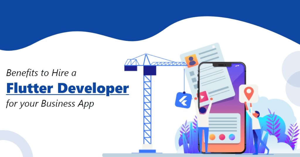 Benefits to Hire a Flutter Developer for your Business App