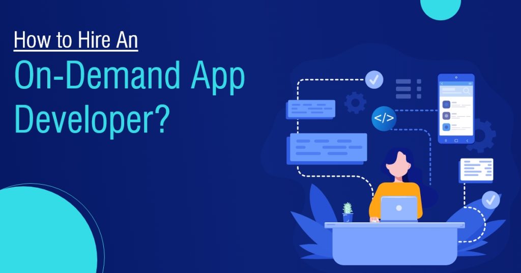 How to Hire An On-Demand App Developer?