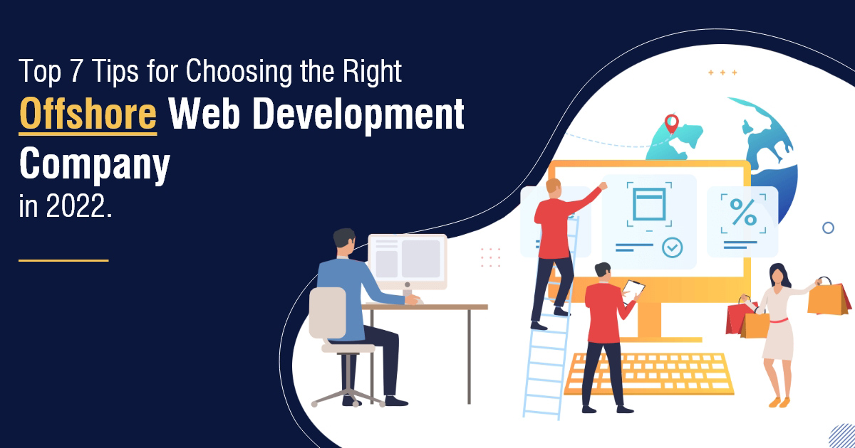 Read more about the article Top 7 Tips for Choosing the Right Offshore Web Development Company in 2022.
