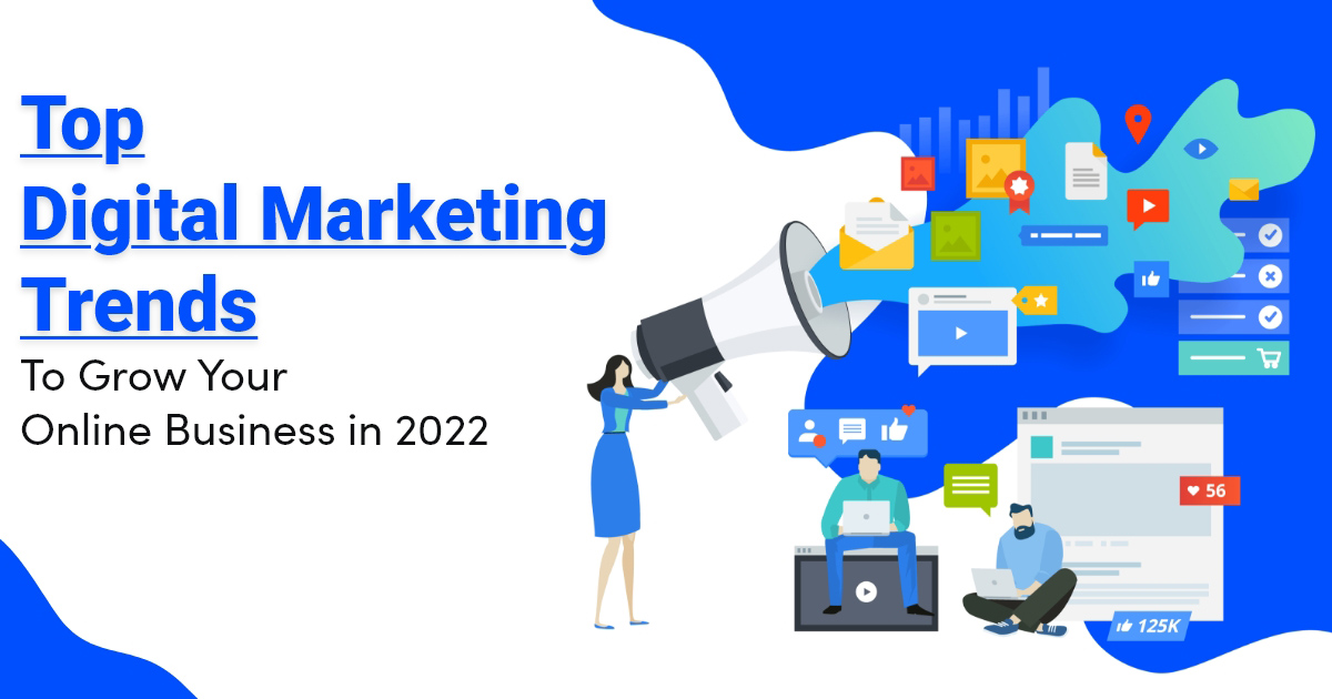 Read more about the article Top Digital Marketing Trends To Grow Your Online Business in 2022.