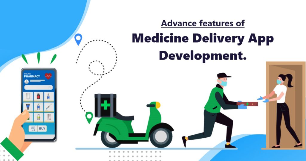Advance features of medicine delivery app development