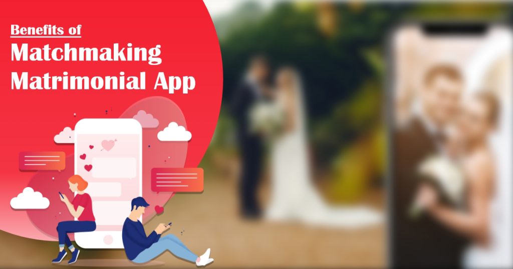 Benefits of On-Demand Matchmaking Matrimonial App Development