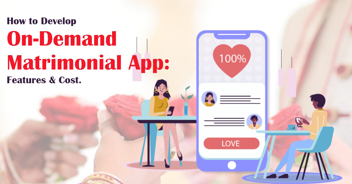 Read more about the article How to Develop On-Demand Matrimonial App: Features & Cost.